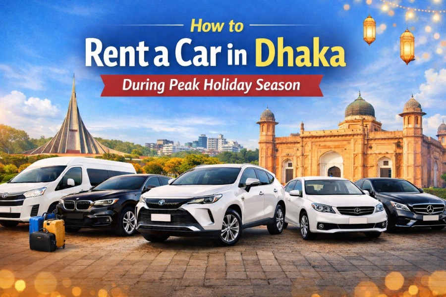 How to Rent Car in Dhaka During Peak Holiday Season