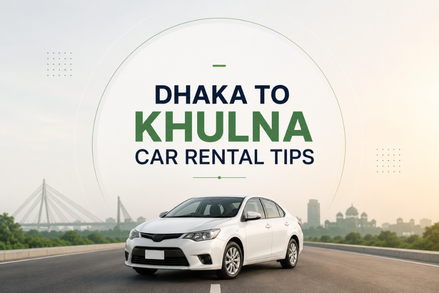 Dhaka to Khulna Car Rental Tips