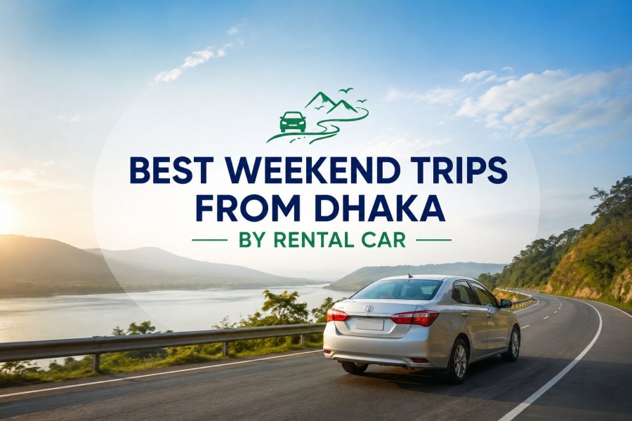 Best Weekend Trips from Dhaka by Rental Car